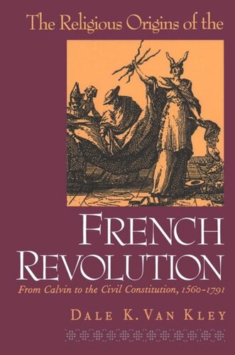 The Religious Origins of the French Revolution: From Calvin to the Civil Constitution, 1560-1791