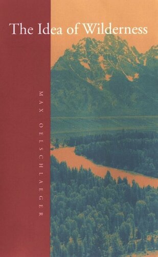 The Idea of Wilderness: From Prehistory to the Age of Ecology