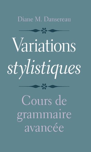 Variations stylistiques: Cours de grammaire avancée