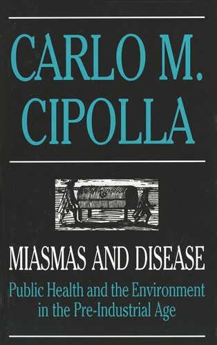 Miasmas and Disease: Public Health and the Environment in the Pre-Industrial Age