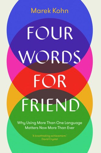 Four Words for Friend: Why Using More Than One Language Matters Now More Than Ever