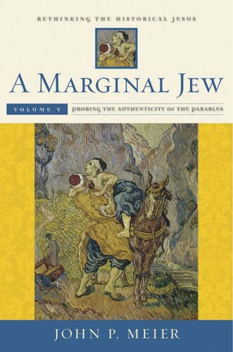 A Marginal Jew: Rethinking the Historical Jesus, Volume V: Probing the Authenticity of the Parables