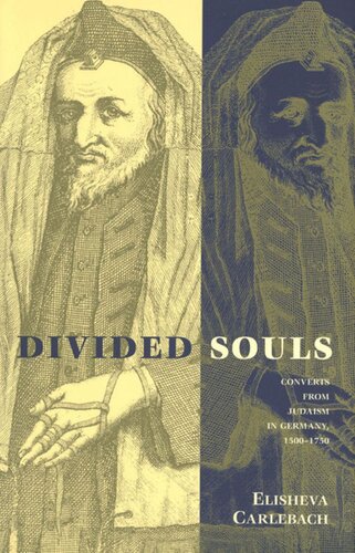 Divided Souls: Converts from Judaism in Germany, 1500-1750