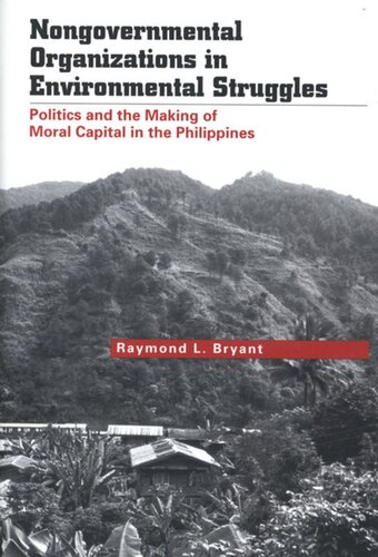 Nongovernmental Organizations in Environmental Struggles: Politics and the Making of Moral Capital in the Philippines