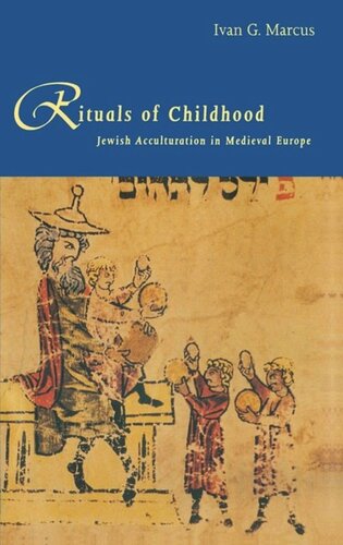 Rituals of Childhood: Jewish Acculturation in Medieval Europe