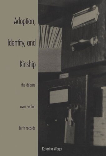 Adoption, Identity, and Kinship: The Debate over Sealed Birth Records