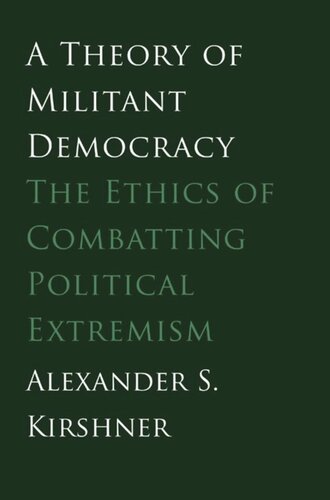 A Theory of Militant Democracy: The Ethics of Combatting Political Extremism