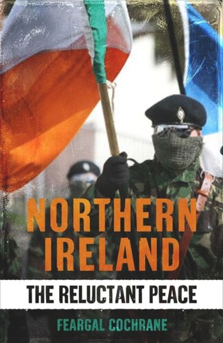 Northern Ireland: The Reluctant Peace