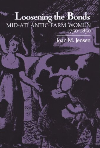Loosening the Bonds: Mid-Atlantic Farm Women, 1750-1850