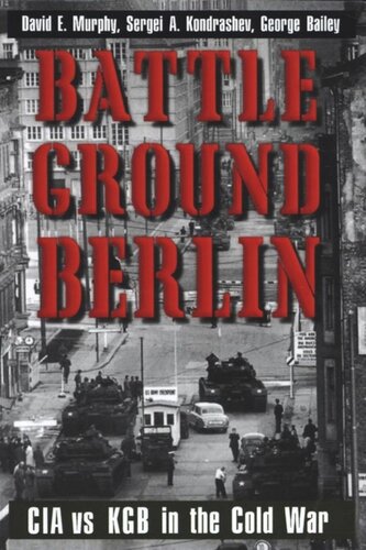 Battleground Berlin: CIA vs. KGB in the Cold War