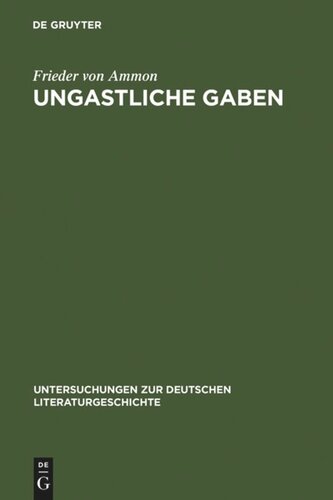 Ungastliche Gaben: Die »Xenien« Goethes und Schillers und ihre literarische Rezeption von 1796 bis in die Gegenwart