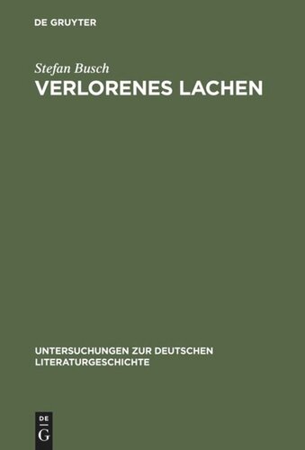Verlorenes Lachen: Blasphemisches Gelächter in der deutschen Literatur von der Aufklärung bis zur Gegenwart