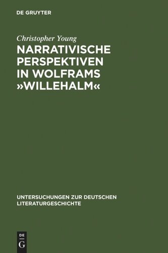 Narrativische Perspektiven in Wolframs »Willehalm«: Figuren, Erzähler, Sinngebungsprozeß