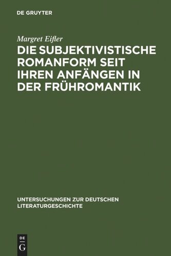 Die subjektivistische Romanform seit ihren Anfängen in der Frühromantik: ihre Existenzialität und Anti-Narrativik am Beispiel von Rilke, Benn und Handke
