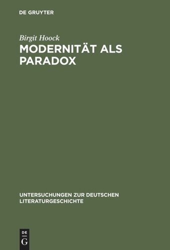 Modernität als Paradox: Der Begriff der ›Moderne‹ und seine Anwendung auf das Werk Alfred Döblins (bis 1933)