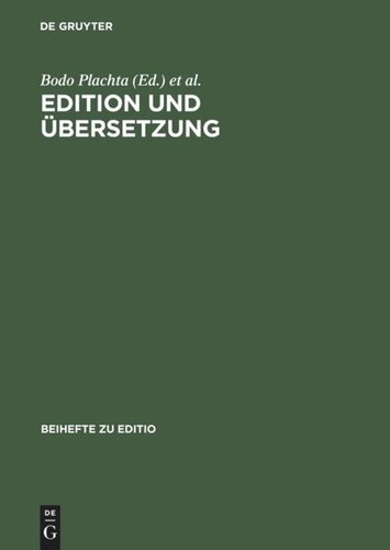 Edition und Übersetzung: Zur wissenschaftlichen Dokumentation des interkulturellen Texttransfers. Beiträge der Internationalen Fachtagung der Arbeitsgemeinschaft für germanistische Edition, 8.-11. März 2000