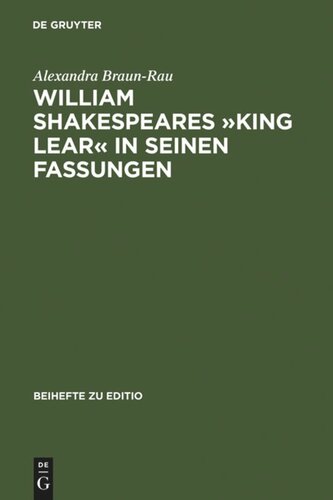 William Shakespeares »King Lear« in seinen Fassungen: Ein elektronisch-dialogisches Editionsmodell