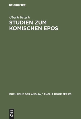 Studien zum komischen Epos: Ein Beitrag zur Deutung, Typologie und Geschichte des komischen Epos im englischen Klassizismus 1680–1800