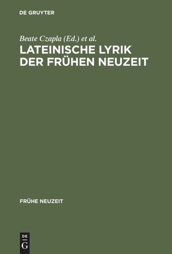 Lateinische Lyrik der Frühen Neuzeit: Poetische Kleinformen und ihre Funktionen zwischen Renaissance und Aufklärung; 1. Arbeitsgespräch der Deutschen Neulateinischen Gesellschaft in Verbindung mit der Werner-Reimers-Stiftung Bad Homburg