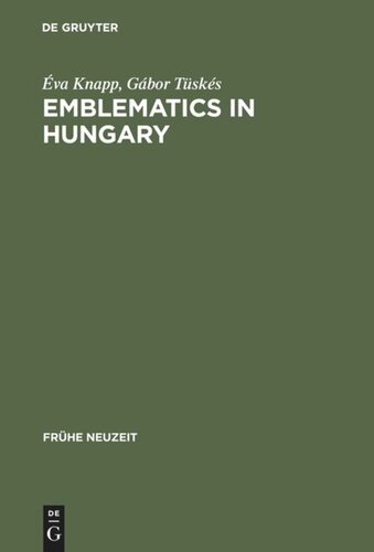 Emblematics in Hungary: A Study of the History of Symbolic Representation in Renaissance and Baroque Literature