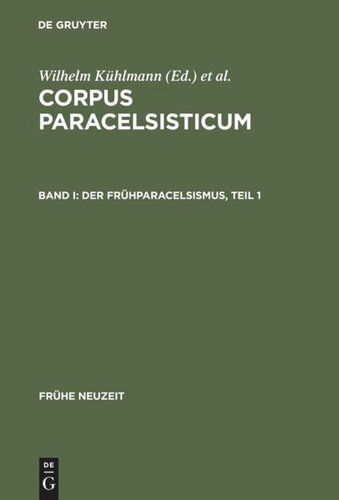 Corpus Paracelsisticum: Band I Der Frühparacelsismus / Teil 1