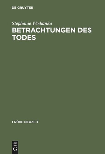 Betrachtungen des Todes: Formen und Funktionen der ›meditatio mortis‹ in der europäischen Literatur des 17. Jahrhunderts