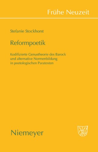 Reformpoetik: Kodifizierte Genustheorie des Barock und alternative Normenbildung in poetologischen Paratexten