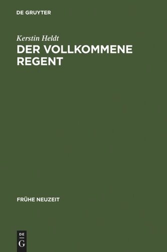 Der vollkommene Regent: Studien zur panagyrischen Casuallyrik am Beispiel des Dresdner Hofes Augusts des Starken (1670-1733)