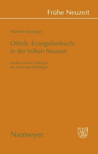 Otfrids 'Evangelienbuch' in der Frühen Neuzeit: Studien zu den Anfängen der deutschen Philologie