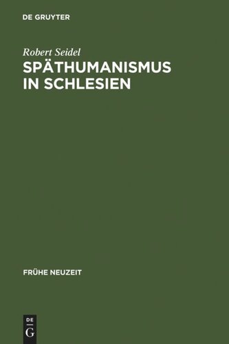 Späthumanismus in Schlesien: Caspar Dornau (1577-1631). Leben und Werk