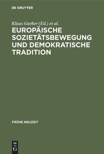 Europäische Sozietätsbewegung und demokratische Tradition: Die europäischen Akademien der Frühen Neuzeit zwischen Frührenaissance und Spätaufklärung
