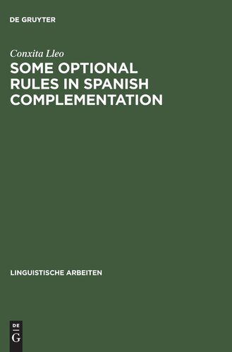 Some Optional Rules in Spanish Complementation: Towards a Study of the Speaker's Intent (Linguistische Arbeiten)