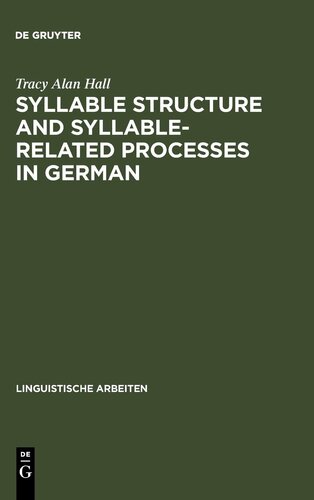 Syllable Structure and Syllable-related Processes in German (Linguistische Arbeiten)