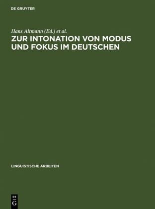 Zur Intonation von Modus und Fokus im Deutschen: Herausgegeben:Altmann, Hans; Batliner, Anton; Oppenrieder, Wilhelm