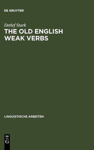 Old English Weak Verbs: A Diachronic and Synchronic Analysis (Linguistische Arbeiten) (German Edition)