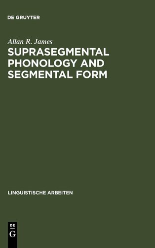Suprasegmental Phonology and Segmental Form: Segmental Variation in the English of Dutch Speakers (Linguistische Arbeiten)