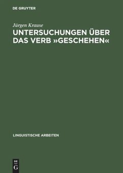 Untersuchungen über das Verb »geschehen«: Eine Vorstudie zu den Verben des Geschehens