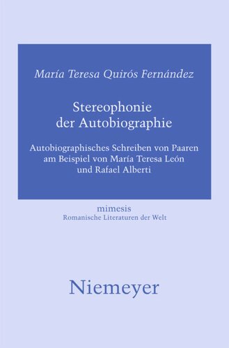 Stereophonie der Autobiographie: Autobiographisches Schreiben von Paaren am Beispiel von María Teresa León und Rafael Alberti