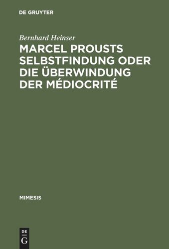 Marcel Prousts Selbstfindung oder Die Überwindung der Médiocrité: Versuch einer Deutung des 
