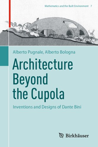 Architecture Beyond the Cupola: Inventions and Designs of Dante Bini