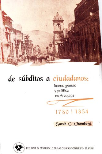 De súbditos a ciudadanos. Honor, género y política en Arequipa, 1780-1854