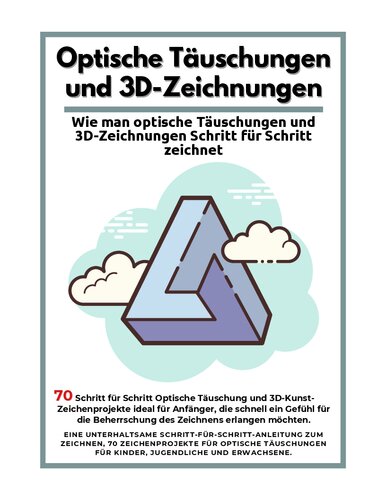 Wie man Optische Täuschungen und 3D-Zeichnungen Schritt für Schritt zeichnet: Eine unterhaltsame Schritt-für-Schritt-Anleitung zum Zeichnen, 70 Projekte ... und 3D-Zeichnungen (German Edition)