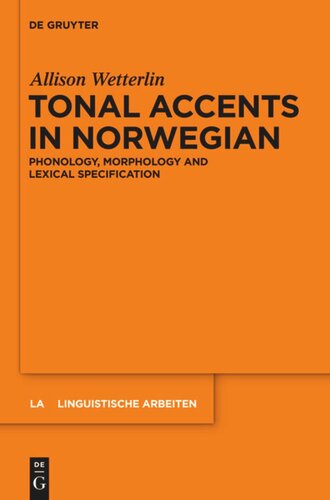 Tonal Accents in Norwegian: Phonology, morphology and lexical specification