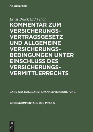 Kommentar zum Versicherungsvertragsgesetz und Allgemeine Versicherungsbedingungen unter Einschluß des Versicherungsvermittlerrechts: Band 6/Halbband 2 Krankenversicherung