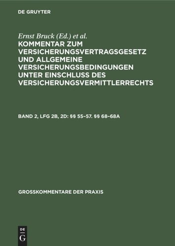 Kommentar zum Versicherungsvertragsgesetz und Allgemeine Versicherungsbedingungen unter Einschluß des Versicherungsvermittlerrechts: Band 2, Lfg 2b §§ 55–57. §§ 68–68a