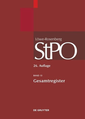 Löwe/Rosenberg. Die Strafprozeßordnung und das Gerichtsverfassungsgesetz: Band 13 Gesamtregister