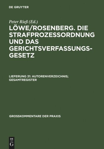 Löwe/Rosenberg. Die Strafprozeßordnung und das Gerichtsverfassungsgesetz: Lieferung 31 Autorenverzeichnis; Gesamtregister