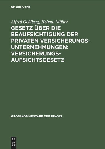 Gesetz über die Beaufsichtigung der privaten Versicherungsunternehmungen: Versicherungsaufsichtsgesetz: Gesetz über die Errichtung eines Bundesaufsichtsamtes für das Versicherungswesen: Bundesaufsichtsgesetz