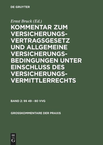 Kommentar zum Versicherungsvertragsgesetz und Allgemeine Versicherungsbedingungen unter Einschluß des Versicherungsvermittlerrechts: Band 2 §§ 49–80 VVG