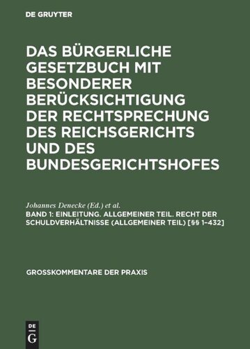 Das Bürgerliche Gesetzbuch mit besonderer Berücksichtigung der Rechtsprechung des Reichsgerichts und des Bundesgerichtshofes: Band 1 Einleitung. Allgemeiner Teil. Recht der Schuldverhältnisse (Allgemeiner Teil) [§§ 1–432]